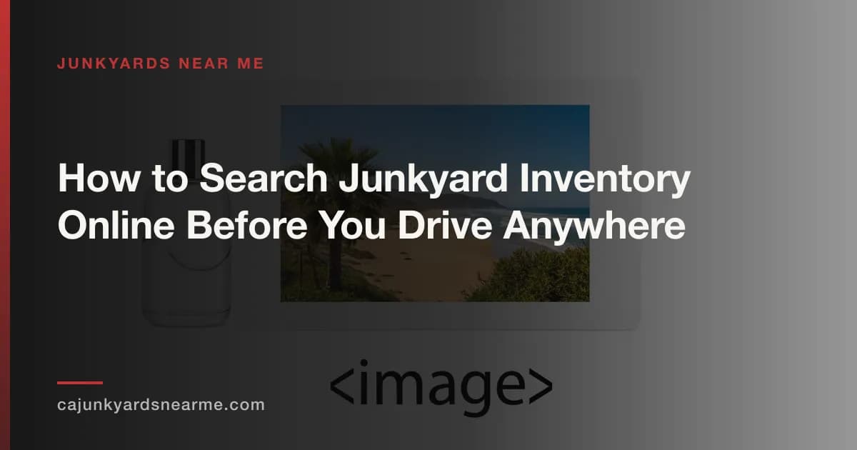 How to Search Junkyard Inventory Online Before You Drive Anywhere