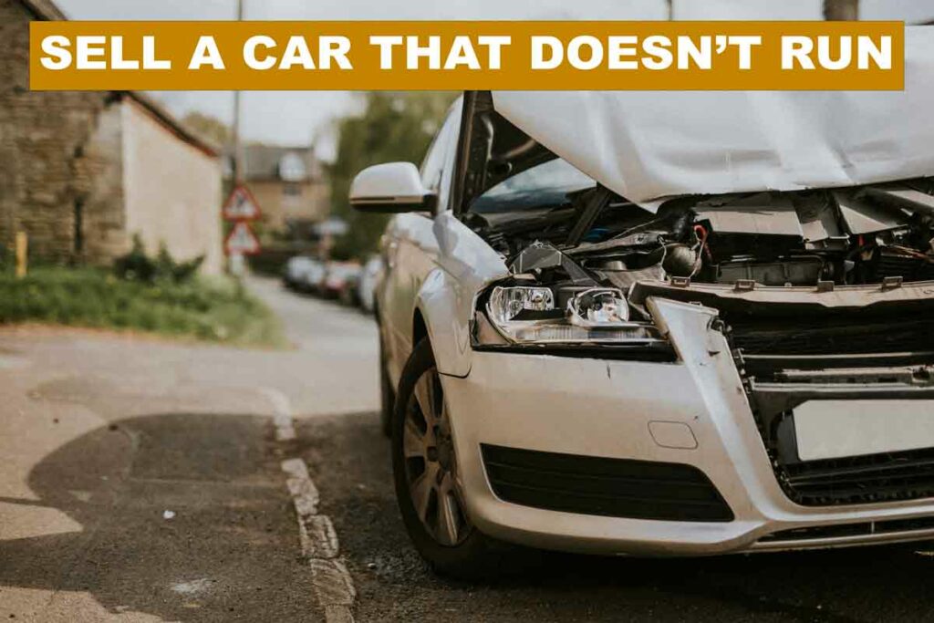 Sell a car that doesn't work, run, start, or was crashed