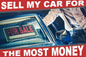 Sell my car for the most money