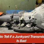 How to Tell if a Transmission is Bad from a Junkyard